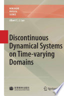 Discontinuous Dynamical Systems on Time-varying Domains [E-Book] /