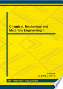 Chemical, mechanical and materials engineering II : selected, peer reviewed papers from the 2013 2nd International Conference on Chemical, Mechanical and Materials Engineering (CMME 2013), January 20-21, 2013, Melbourne, Australia [E-Book] /