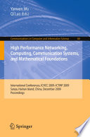 High Performance Networking, Computing, Communication Systems, and Mathematical Foundations [E-Book] : International Conferences, ICHCC 2009-ICTMF 2009, Sanya, Hainan Island, China, December 13-14, 2009. Proceedings /