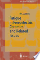 Fatigue in Ferroelectric Ceramics and Related Issues [E-Book] /