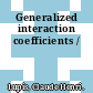 Generalized interaction coefficients /