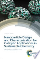Nanoparticle design and characterization for catalytic applications in sustainable chemistry [E-Book] /