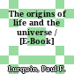 The origins of life and the universe / [E-Book]