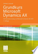 Grundkurs Microsoft Dynamics AX [E-Book] : Die Business-Lösung von Microsoft in Version AX 2009 /