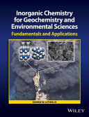 Inorganic chemistry for geochemistry and environmental sciences : fundamentals and applications [E-Book] /