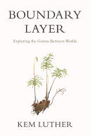 Boundary layer : exploring the genius between worlds [E-Book] /