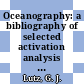 Oceanography: a bibliography of selected activation analysis literature /