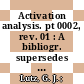 Activation analysis. pt 0002, rev. 01 : A bibliogr. supersedes publ. issued Sep. 1968 /