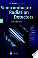 Semiconductor radiation detectors : device physics : with 11 tables /