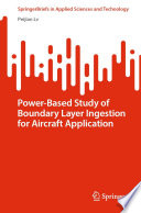 Power-Based Study of Boundary Layer Ingestion for Aircraft Application [E-Book] /