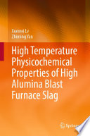 High Temperature Physicochemical Properties of High Alumina Blast Furnace Slag [E-Book] /