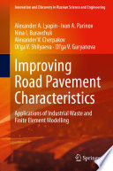 Improving Road Pavement Characteristics [E-Book] : Applications of Industrial Waste and Finite Element Modelling /
