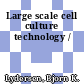 Large scale cell culture technology /