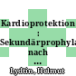 Kardioprotektion : Sekundärprophylaxe nach Herzinfarkt und antiarrhythmische Therapie : internationales Symposion Rottach-Egern / Tegernsee 14.-15. Juni 1982 /