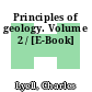 Principles of geology. Volume 2 / [E-Book]