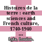 Histoires de la terre : earth sciences and French culture, 1740-1940 [E-Book] /