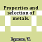 Properties and selection of metals.