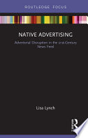 Native advertising : advertorial disruption in the 21st century news feed [E-Book] /