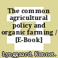 The common agricultural policy and organic farming / [E-Book]