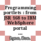 Programming portlets : from JSR 168 to IBM WebSphere portal extensions [E-Book] /