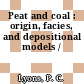Peat and coal :  origin, facies, and depositional models /