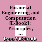 Financial Engineering and Computation [E-Book] : Principles, Mathematics, Algorithms /