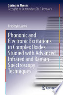 Phononic and Electronic Excitations in Complex Oxides Studied with Advanced Infrared and Raman Spectroscopy Techniques [E-Book] /