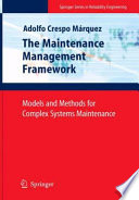 The Maintenance Management Framework [E-Book] : Models and Methods for Complex Systems Maintenance /