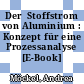 Der  Stoffstrom von Aluminium : Konzept für eine Prozessanalyse [E-Book] /