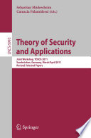 Theory of Security and Applications [E-Book]: Joint Workshop, TOSCA 2011, Saarbrücken, Germany, March 31 - April 1, 2011, Revised Selected Papers /