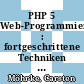 PHP 5 Web-Programmierung : fortgeschrittene Techniken [E-Book] /