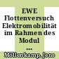 EWE Flottenversuch Elektromobilität im Rahmen des Modul 3 der Modellregion Elektromobilität Bremen/Oldenburg : Schlussbericht Teil 1-2 /