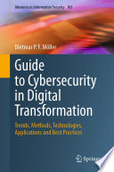Guide to Cybersecurity in Digital Transformation [E-Book] : Trends, Methods, Technologies, Applications and Best Practices /