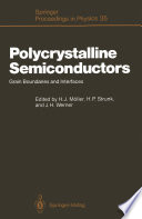 Polycrystalline Semiconductors [E-Book] : Grain Boundaries and Interfaces /