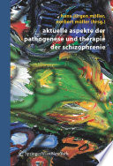 Aktuelle Aspekte der Pathogenese und Therapie der Schizophrenie [E-Book] /