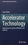 Accelerator technology : applications in science, medicine, and industry /