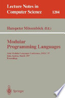 Modular Programming Languages [E-Book] : Joint Modular Languages Conference, JMLC'97 Linz, Austria, March 19-21, 1997, Proceedings /