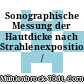 Sonographische Messung der Hautdicke nach Strahlenexposition /