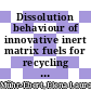 Dissolution behaviour of innovative inert matrix fuels for recycling of minor actinides /