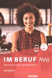 Im Beruf neu B1+/B2 : Deutsch als Fremd- und Zweitsprache ; Kursbuch /