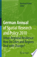 German Annual of Spatial Research and Policy 2010 [E-Book] : Urban Regional Resilience: How Do Cities and Regions Deal with Change? /