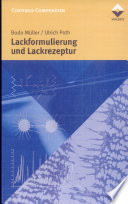 Lackformulierung und Lackrezeptur : das Lehrbuch für Ausbildung und Praxis /
