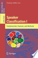 Speaker Classification I [E-Book] : Fundamentals, Features, and Methods /