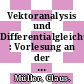 Vektoranalysis und Differentialgleichungen : Vorlesung an der Rhein.-Westf. Techn. Hochschule Aachen.