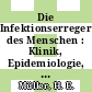 Die Infektionserreger des Menschen : Klinik, Epidemiologie, Ökologie und Nomenklatur /
