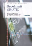 Regeln mit SIMATIC : Praxisbuch für Regelungen mit SIMATIC S7 und SIMATIC PCS7 für die Prozessautomatisierung /
