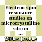 Electron spin resonance studies on microcrystalline silicon [E-Book] /
