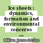 Ice sheets : dynamics, formation and environmental concerns [E-Book] /
