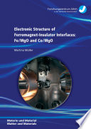 Electronic structure of ferromagnet-insulator interfaces : Fe/MgO and Co/MgO [E-Book] /