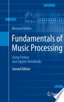 Fundamentals of Music Processing [E-Book] : Using Python and Jupyter Notebooks /